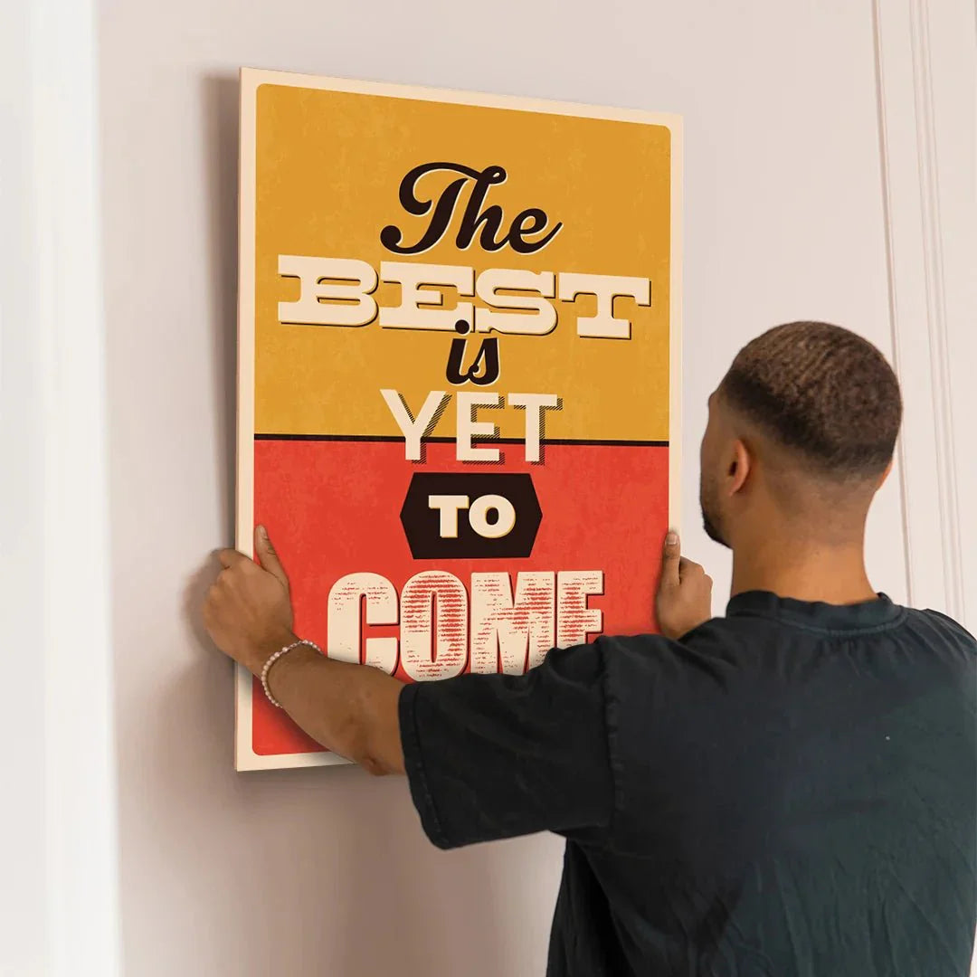 The Best Is Yet To Come - Motivinci