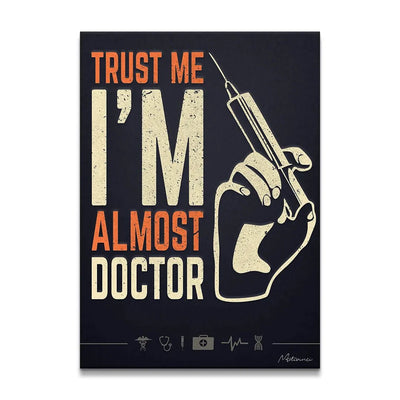 Trust Me I am Almost Doctor - Motivinci